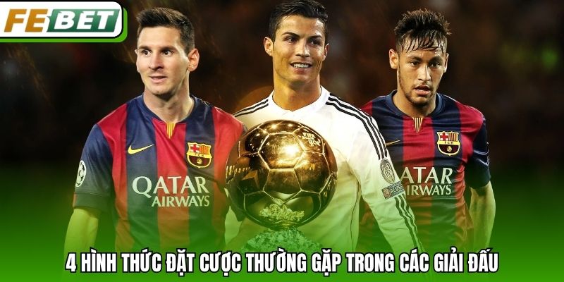 4 hình thức đặt cược thường gặp trong các giải đấu