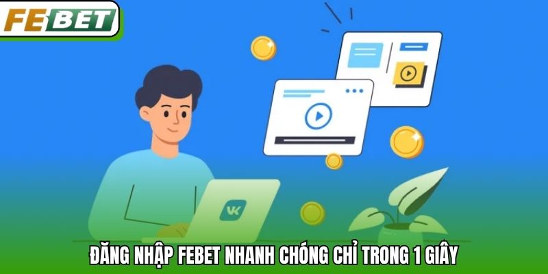 Đăng nhập Febet nhanh chóng chỉ trong 1 giây