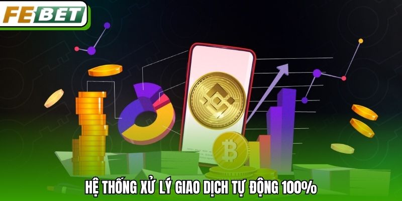 Hệ thống xử lý giao dịch tự động 100%
