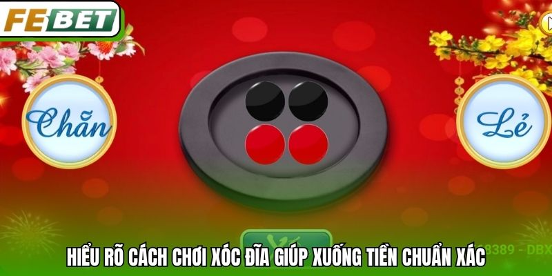 Hiểu rõ cách chơi xóc đĩa giúp xuống tiền chuẩn xác