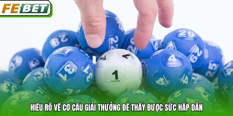 Hiểu rõ về cơ cấu giải thưởng để thấy được sức hấp dẫn