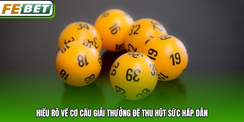 Hiểu rõ về cơ cấu giải thưởng để thu hút sức hấp dẫn