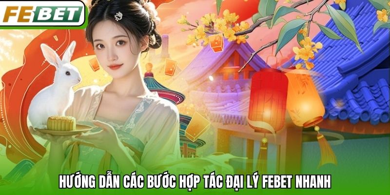 Hướng dẫn các bước hợp tác đại lý Febet nhanh