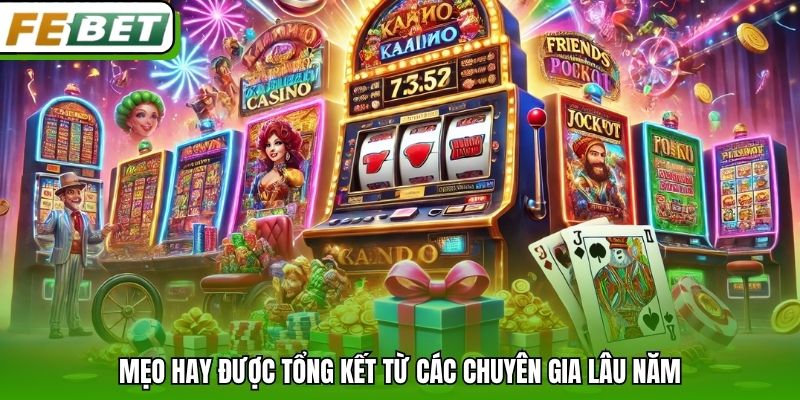 Mẹo hay được tổng kết từ các chuyên gia lâu năm