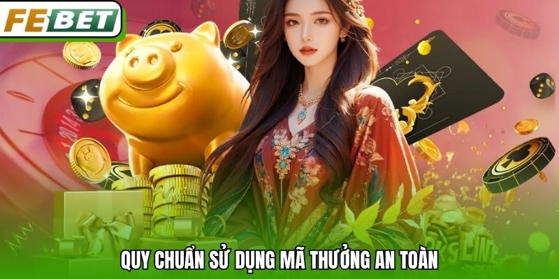 Quy chuẩn sử dụng mã thưởng an toàn