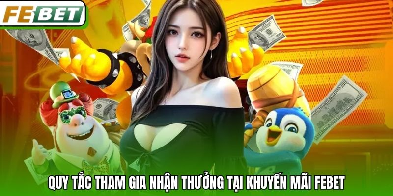 Quy tắc tham gia nhận thưởng tại khuyến mãi Febet