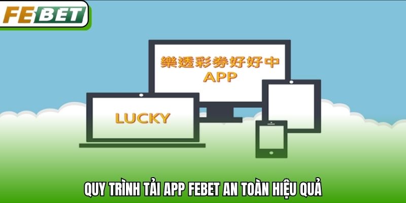 Quy trình tải app Febet an toàn hiệu quả
