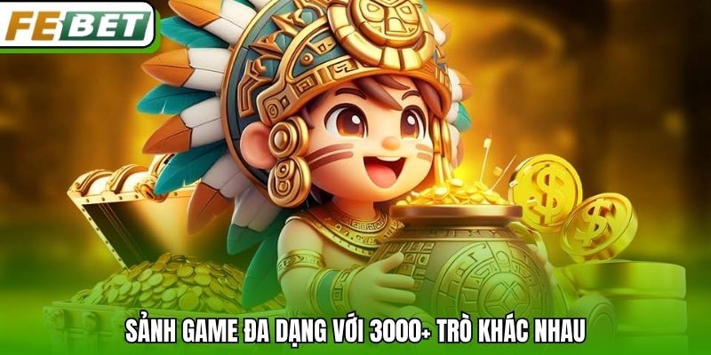Sảnh game đa dạng với 3000+ trò khác nhau