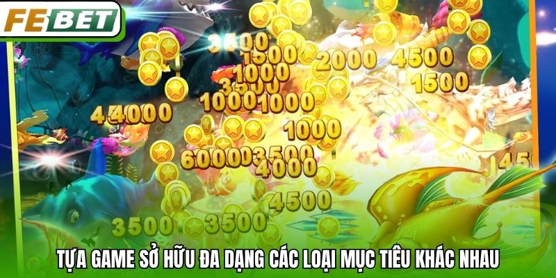 Tựa game sở hữu đa dạng các loại mục tiêu khác nhau