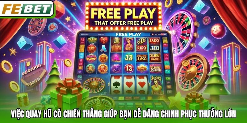 Việc quay hũ có chiến thắng giúp bạn dễ dàng chinh phục thưởng lớn
